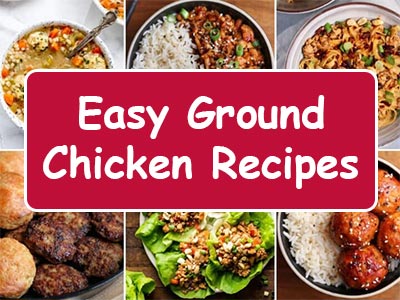 25 Easy Ground Chicken Recipes for Weeknight Wins
