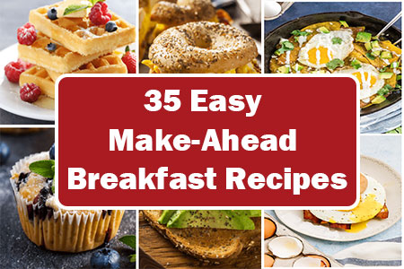 35 Easy Make-Ahead Breakfast Recipes for Busy Mornings