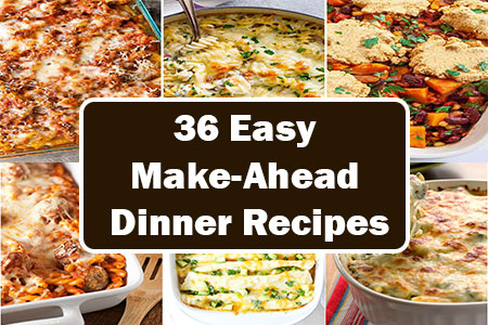36 Make-Ahead Dinner Ideas for Quick and Easy Meals